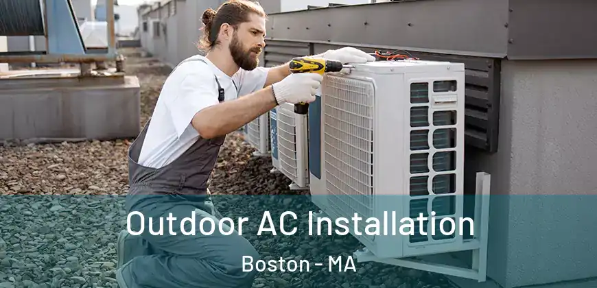  Outdoor AC Installation Boston - MA
