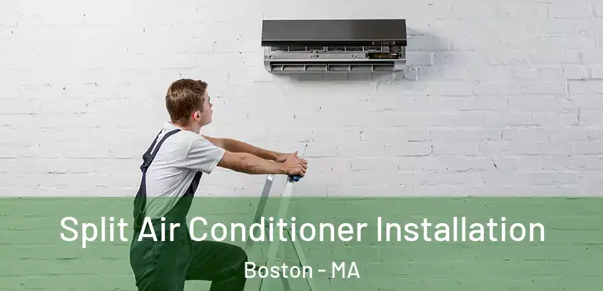 Split Air Conditioner Installation Boston - MA